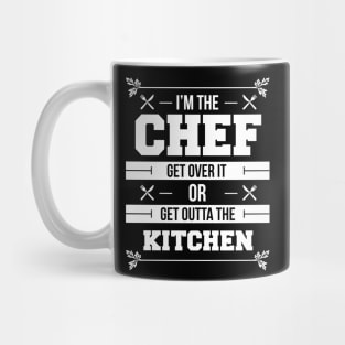 I'm The Chef Get Over It Or Get Outta The Kitchen - Chef Mug